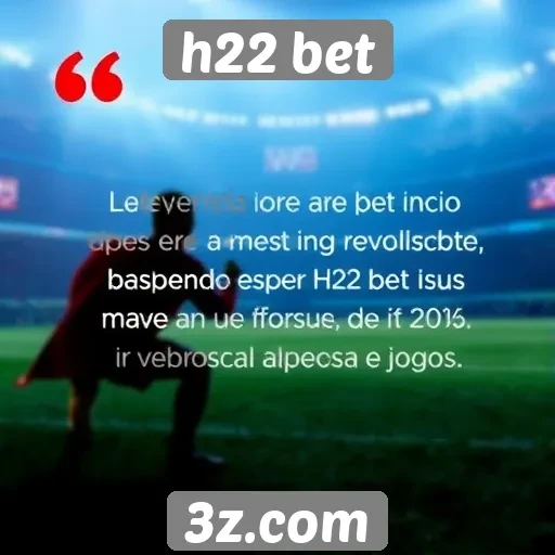 Feedback dos usuários sobre a experiência h22 bet
